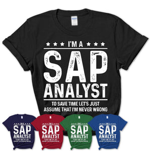 Funny Sap Analyst Never Wrong T-Shirt, New Job Gift for Coworker