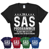 Funny Sas Programmer Never Wrong T-Shirt, New Job Gift for Coworker