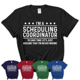 Funny Scheduling Coordinator Never Wrong T-Shirt, New Job Gift for Coworker