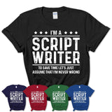 Funny Script Writer Never Wrong T-Shirt, New Job Gift for Coworker