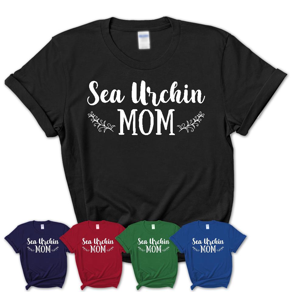 Funny Sea Urchin Tshirt, Gift for Sea Urchin Lovers, Sea Urchin Mom Shirt, Animal Shirt