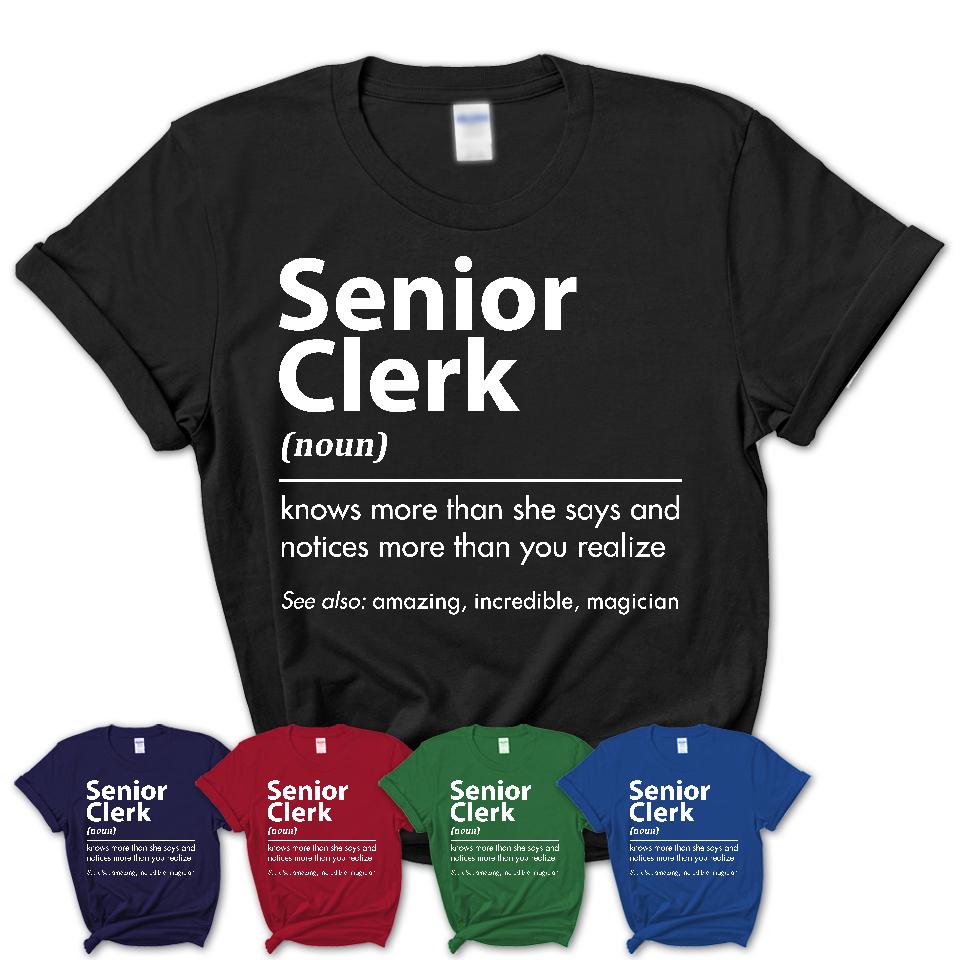 Funny Senior Clerk Definition Shirt, New Job Gift for Senior Clerk, Coworker Gift Idea