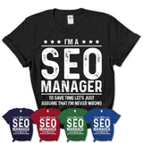 Funny Seo Manager Never Wrong T-Shirt, New Job Gift for Coworker