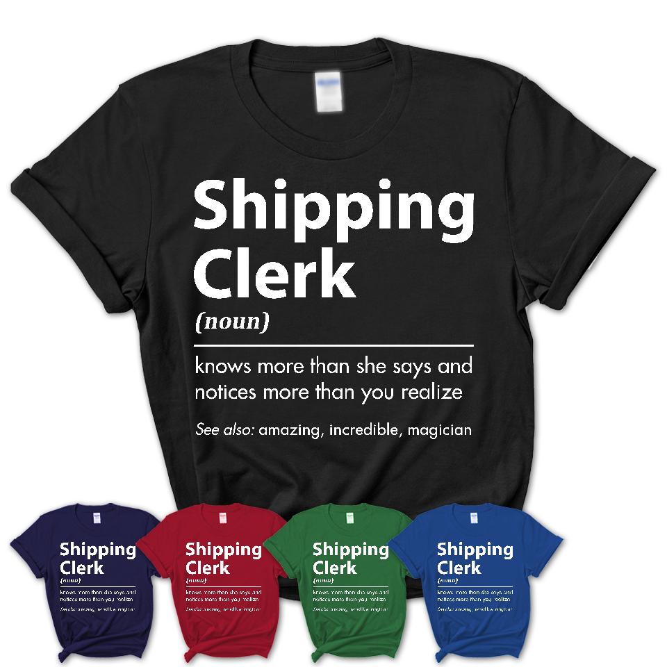 Funny Shipping Clerk Definition Shirt, New Job Gift for Shipping Clerk, Coworker Gift Idea