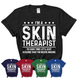 Funny Skin Therapist Never Wrong T-Shirt, New Job Gift for Coworker