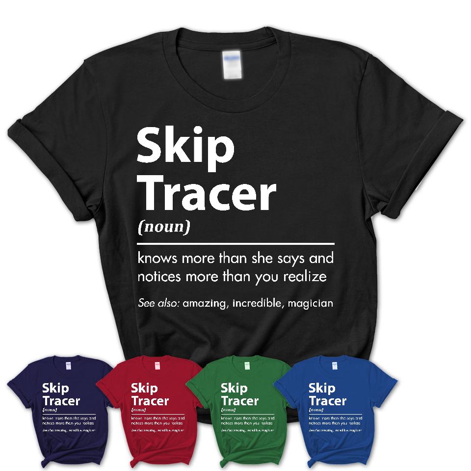 Funny Skip Tracer Definition Shirt, New Job Gift for Skip Tracer, Coworker Gift Idea