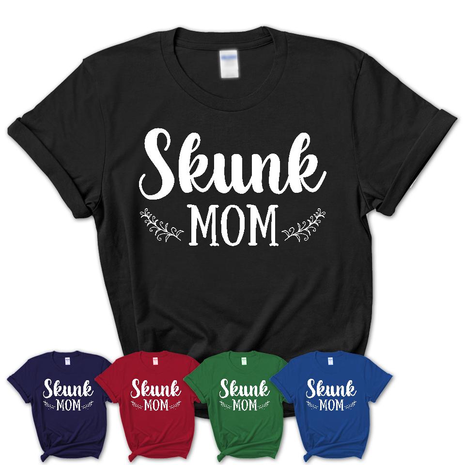 Funny Skunk Tshirt, Gift for Skunk Lovers, Skunk Mom Shirt, Animal Shirt