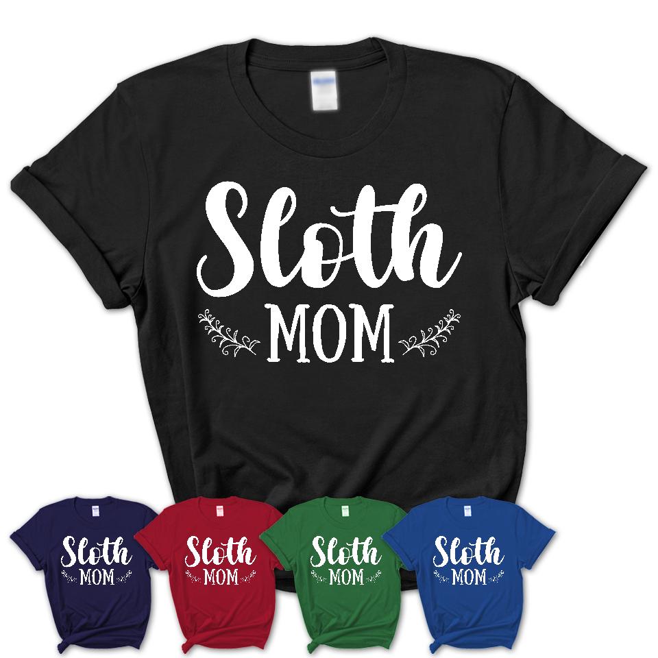 Funny Sloth Tshirt, Gift for Sloth Lovers, Sloth Mom Shirt, Animal Shirt