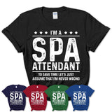 Funny Spa Attendant Never Wrong T-Shirt, New Job Gift for Coworker