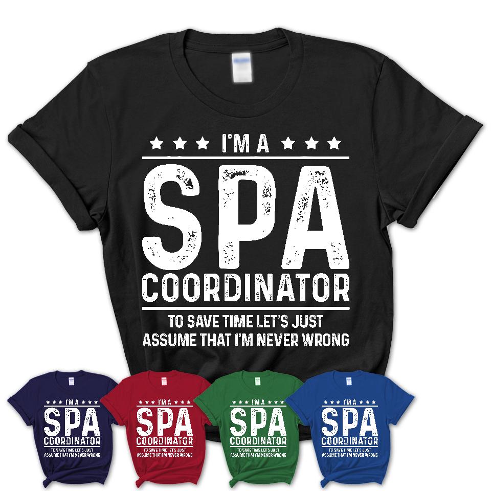 Funny Spa Coordinator Never Wrong T-Shirt, New Job Gift for Coworker