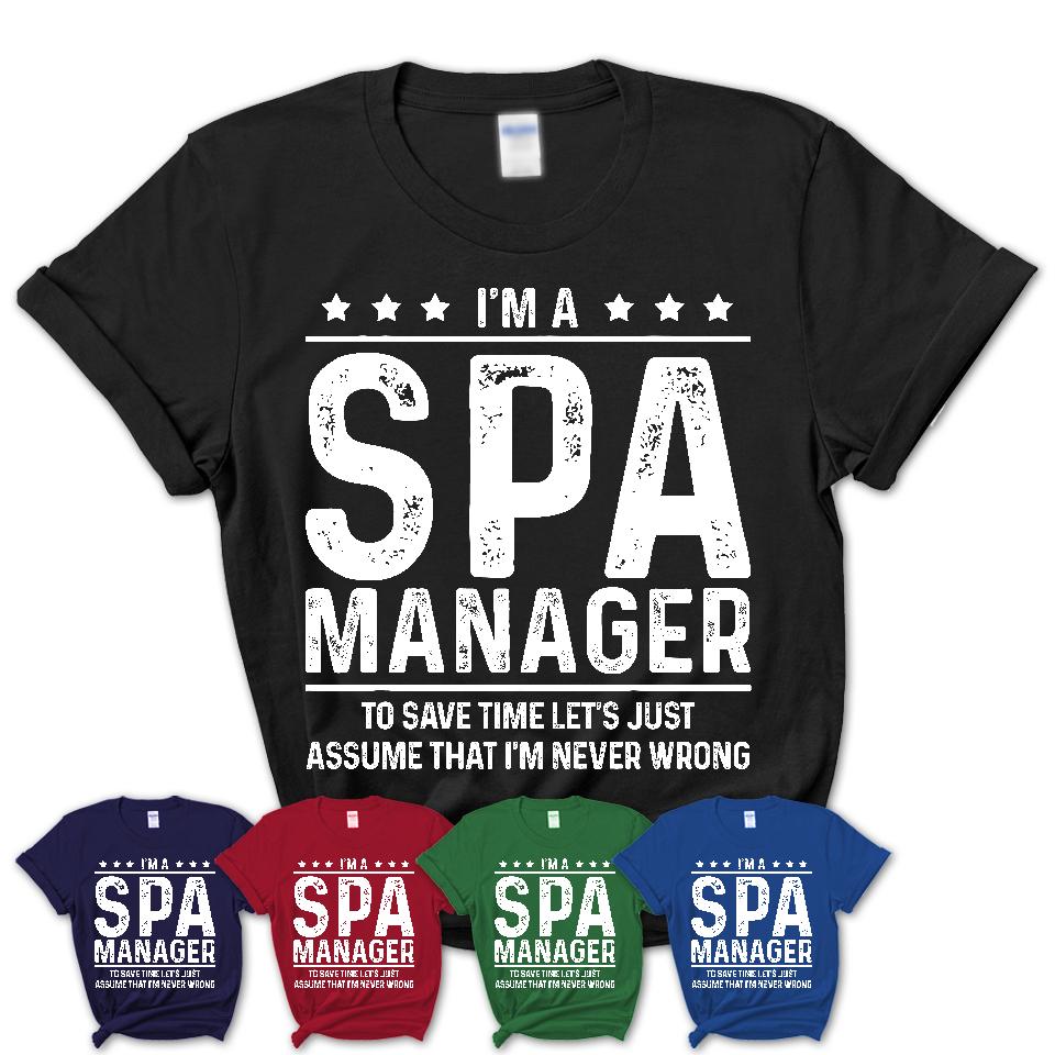Funny Spa Manager Never Wrong T-Shirt, New Job Gift for Coworker
