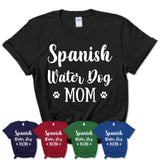 Funny Spanish Water Dog Tshirt, Gift for Spanish Water Dog Lovers, Spanish Water Dog Mom Shirt, Dog Mama Shirt