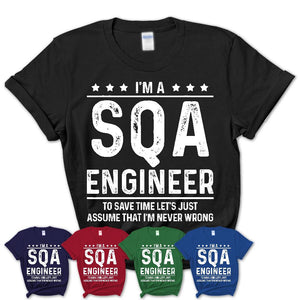 Funny Sqa Engineer Never Wrong T-Shirt, New Job Gift for Coworker