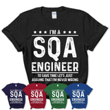 Funny Sqa Engineer Never Wrong T-Shirt, New Job Gift for Coworker