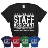 Funny Staff Assistant Never Wrong T-Shirt, New Job Gift for Coworker