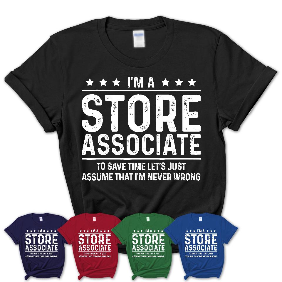 Funny Store Associate Never Wrong T-Shirt, New Job Gift for Coworker