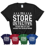 Funny Store Detective Never Wrong T-Shirt, New Job Gift for Coworker