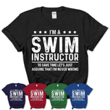 Funny Swim Instructor Never Wrong T-Shirt, New Job Gift for Coworker
