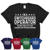 Funny Switchboard Operator Never Wrong T-Shirt, New Job Gift for Coworker