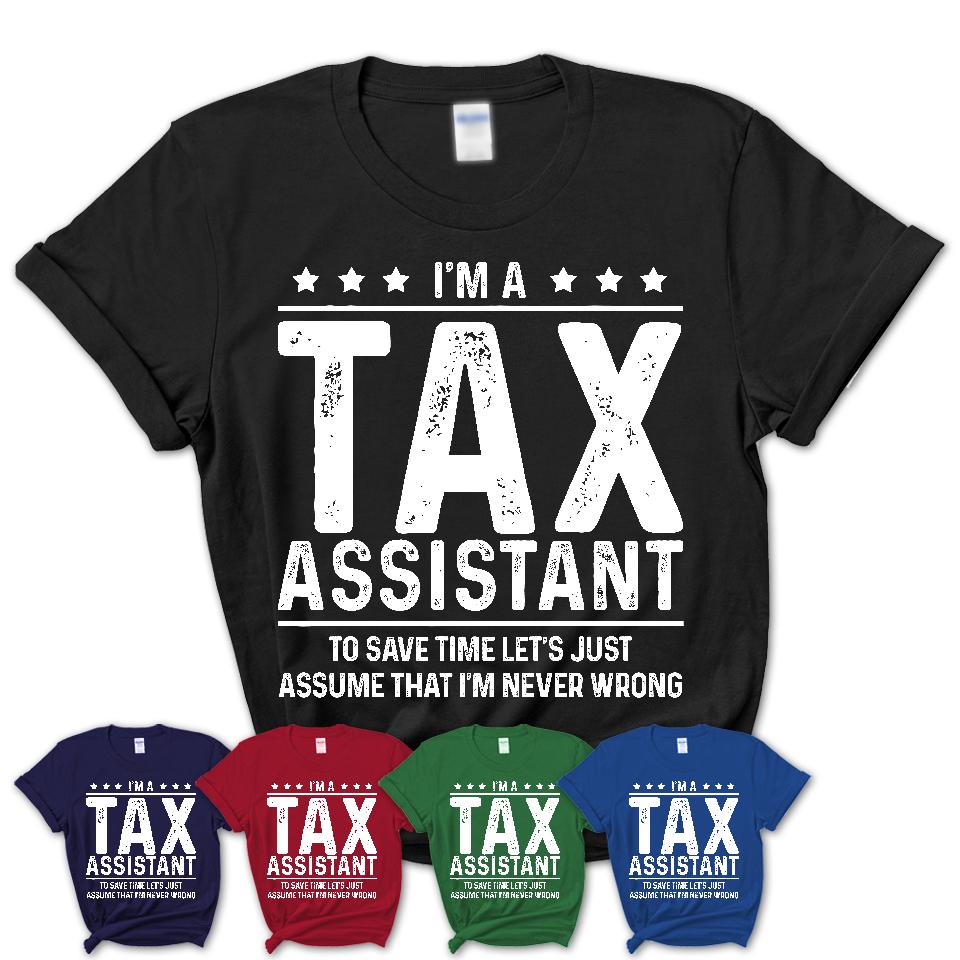 Funny Tax Assistant Never Wrong T-Shirt, New Job Gift for Coworker