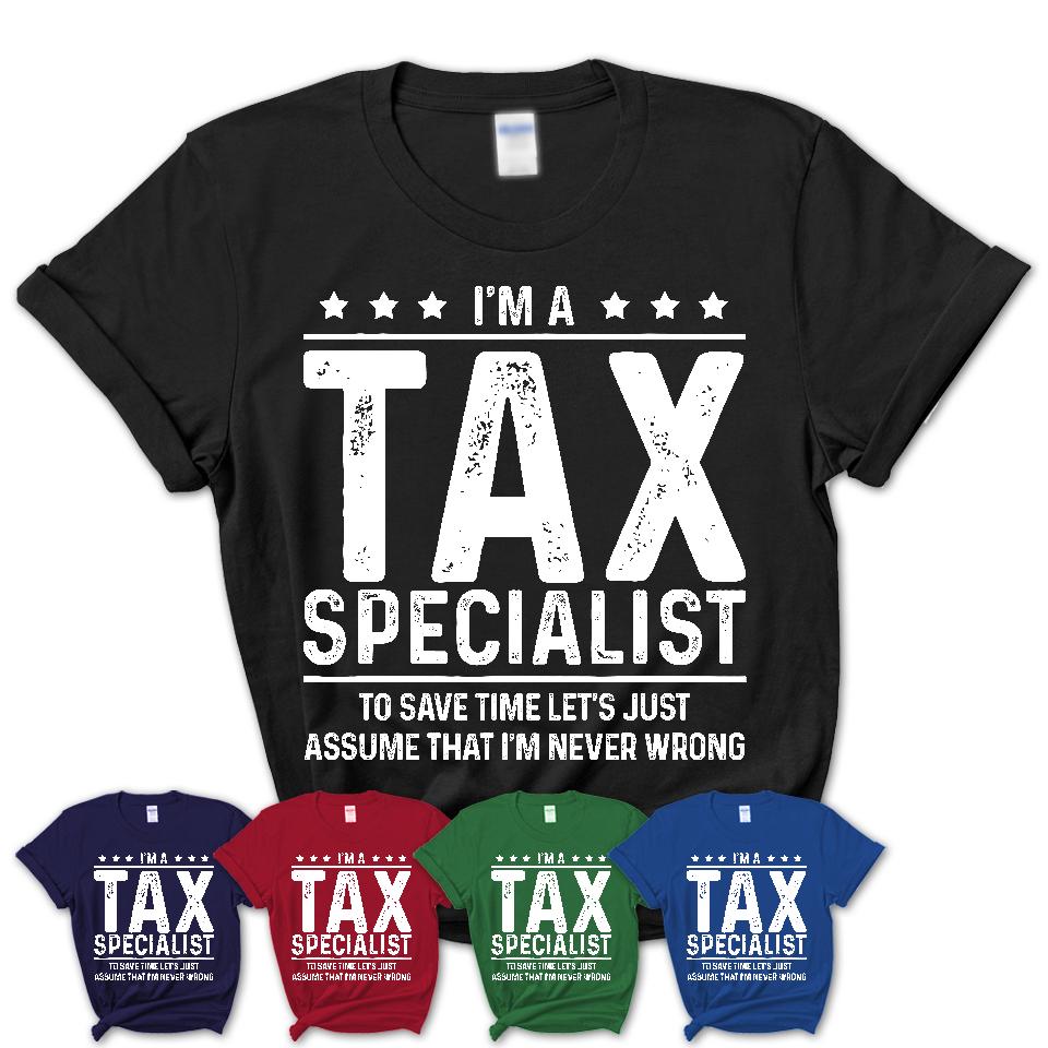 Funny Tax Specialist Never Wrong T-Shirt, New Job Gift for Coworker