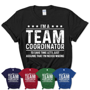 Funny Team Coordinator Never Wrong T-Shirt, New Job Gift for Coworker