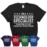 Funny Technology Specialist Never Wrong T-Shirt, New Job Gift for Coworker
