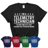 Funny Telemetry Technician Never Wrong T-Shirt, New Job Gift for Coworker