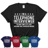 Funny Telephone Interviewer Never Wrong T-Shirt, New Job Gift for Coworker