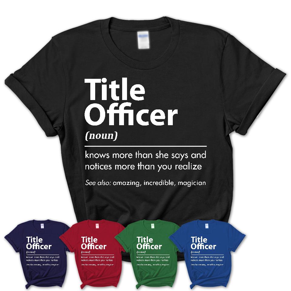 Funny Title Officer Definition Shirt, New Job Gift for Title Officer, Coworker Gift Idea