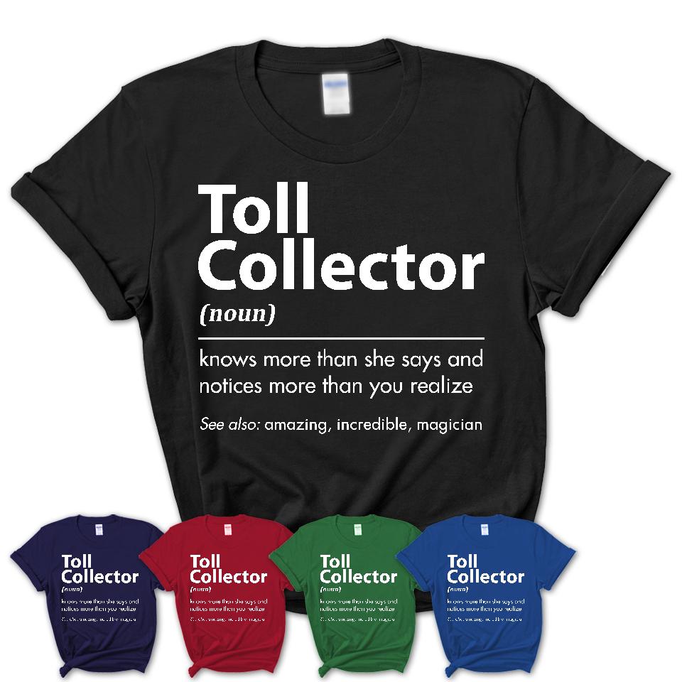Funny Toll Collector Definition Shirt, New Job Gift for Toll Collector, Coworker Gift Idea
