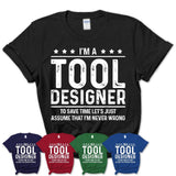 Funny Tool Designer Never Wrong T-Shirt, New Job Gift for Coworker