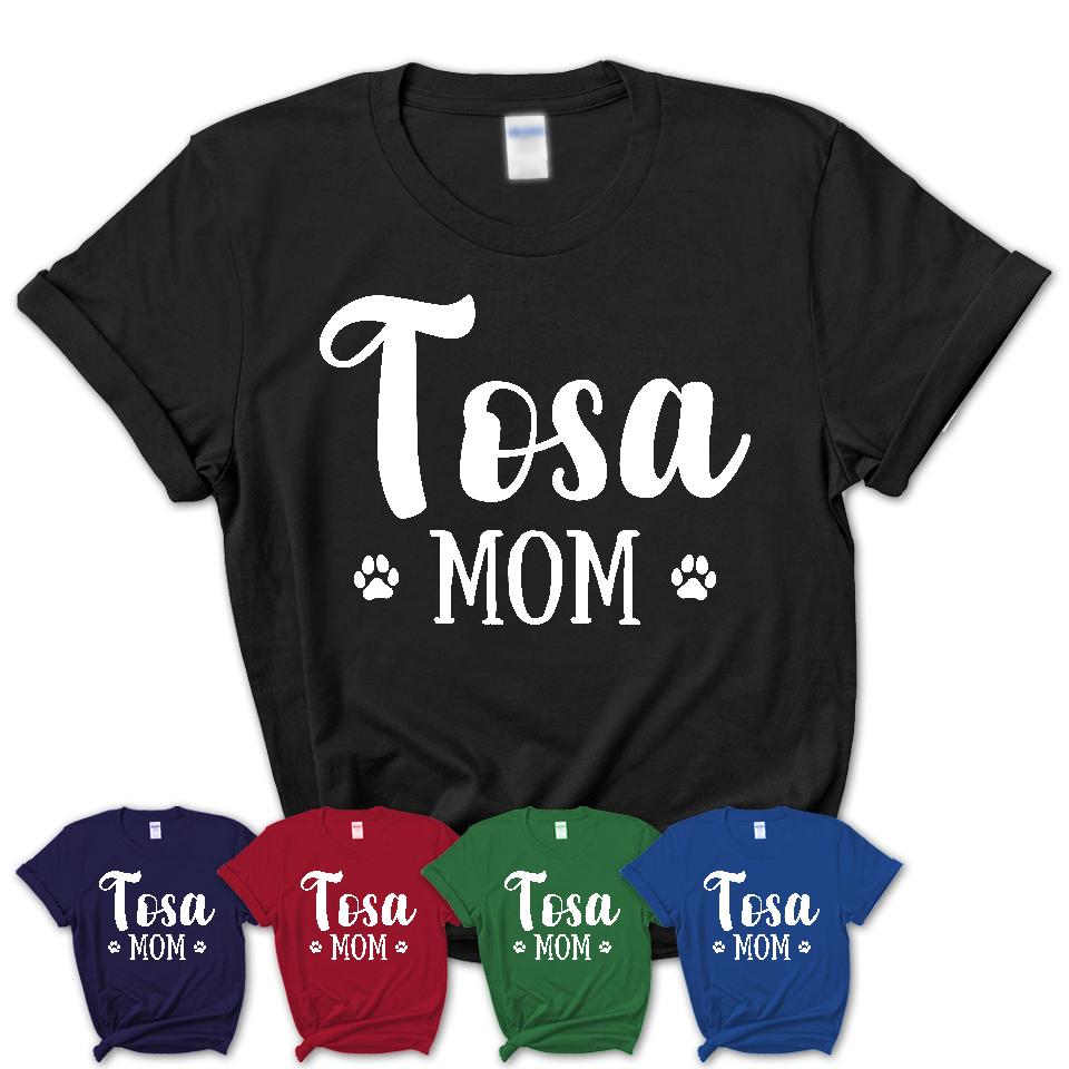 Funny Tosa Tshirt, Gift for Tosa Lovers, Tosa Mom Shirt, Dog Mama Shirt
