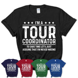 Funny Tour Coordinator Never Wrong T-Shirt, New Job Gift for Coworker