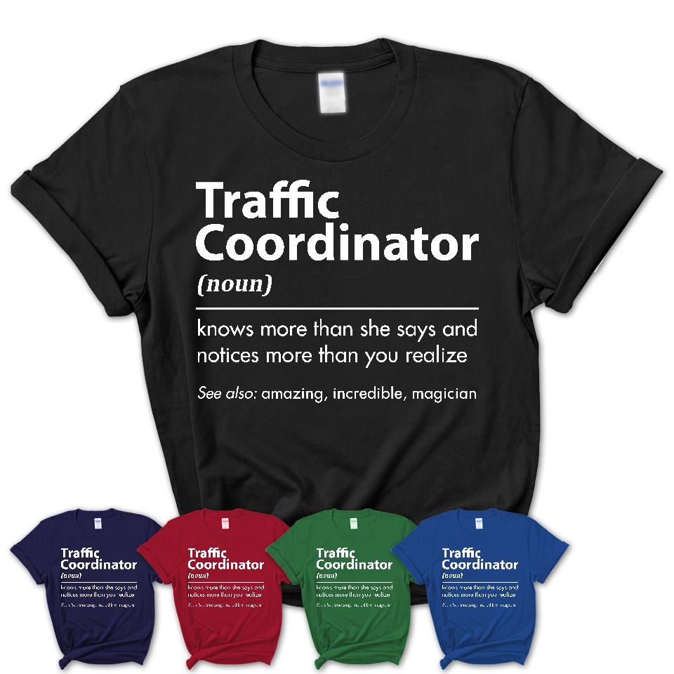 Funny Traffic Coordinator Definition Shirt, New Job Gift for Traffic Coordinator, Coworker Gift Idea