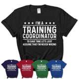 Funny Training Coordinator Never Wrong T-Shirt, New Job Gift for Coworker