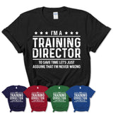 Funny Training Director Never Wrong T-Shirt, New Job Gift for Coworker