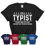 Funny Typist Never Wrong T-Shirt, New Job Gift for Coworker