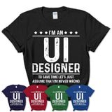 Funny Ui Designer Never Wrong T-Shirt, New Job Gift for Coworker