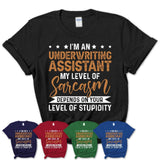 Funny Underwriting Assistant Shirt My Level of Sarcasm Depends on Your Level Of Stupidity T Shirt