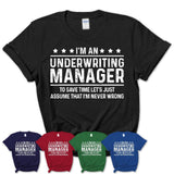 Funny Underwriting Manager Never Wrong T-Shirt, New Job Gift for Coworker