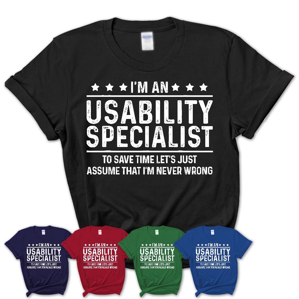 Funny Usability Specialist Never Wrong T-Shirt, New Job Gift for Coworker