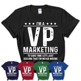 Funny VP Marketing Never Wrong T-Shirt, New Job Gift for Coworker