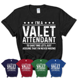 Funny Valet Attendant Never Wrong T-Shirt, New Job Gift for Coworker