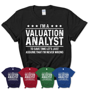 Funny Valuation Analyst Never Wrong T-Shirt, New Job Gift for Coworker