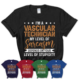 Funny Vascular Technician Shirt My Level of Sarcasm Depends on Your Level Of Stupidity T Shirt