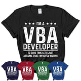 Funny Vba Developer Never Wrong T-Shirt, New Job Gift for Coworker