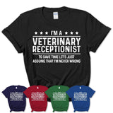 Funny Veterinary Receptionist Never Wrong T-Shirt, New Job Gift for Coworker