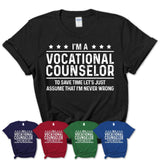 Funny Vocational Counselor Never Wrong T-Shirt, New Job Gift for Coworker