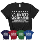 Funny Volunteer Coordinator Never Wrong T-Shirt, New Job Gift for Coworker